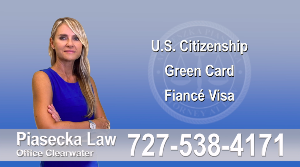 Immigration Attorney Clearwater U.S. Citizenship, Green Card, Fiancé Visa, Florida, Attorney, Lawyer, Agnieszka Piasecka, Aga Piasecka, Piasecka, 1