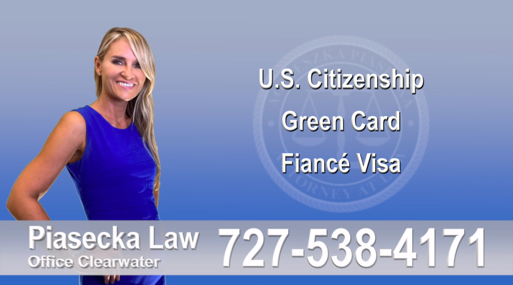 Immigration Attorney Clearwater U.S. Citizenship, Green Card, Fiancé Visa, Florida, Attorney, Lawyer, Agnieszka Piasecka, Aga Piasecka, Piasecka, 2