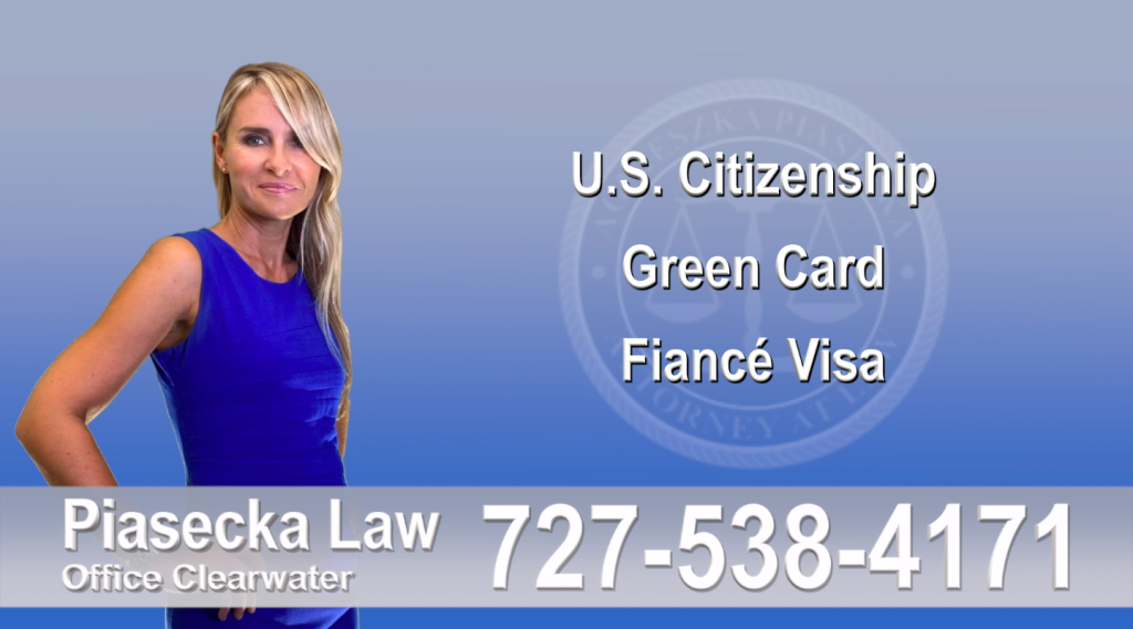 Immigration Attorney Clearwater U.S. Citizenship, Green Card, Fiancé Visa, Florida, Attorney, Lawyer, Agnieszka Piasecka, Aga Piasecka, Piasecka, 3