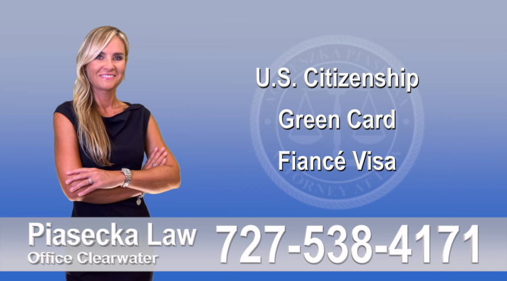 Immigration Attorney Clearwater U.S. Citizenship, Green Card, Fiancé Visa, Florida, Attorney, Lawyer, Agnieszka Piasecka, Aga Piasecka, Piasecka, 4