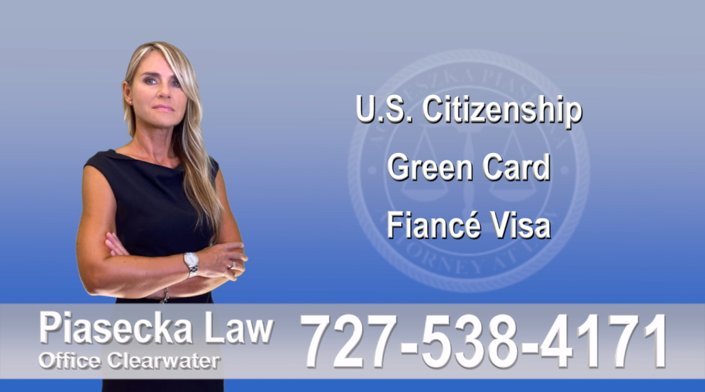 Immigration Attorney Clearwater U.S. Citizenship, Green Card, Fiancé Visa, Florida, Attorney, Lawyer, Agnieszka Piasecka, Aga Piasecka, Piasecka, 5