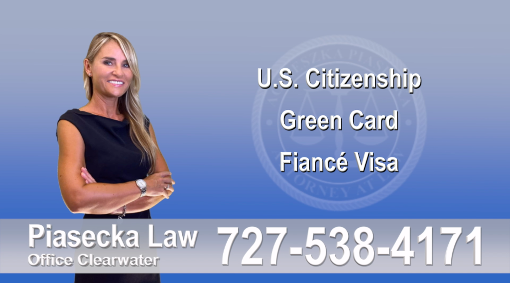 Immigration Attorney Clearwater U.S. Citizenship, Green Card, Fiancé Visa, Florida, Attorney, Lawyer, Agnieszka Piasecka, Aga Piasecka, Piasecka, 8
