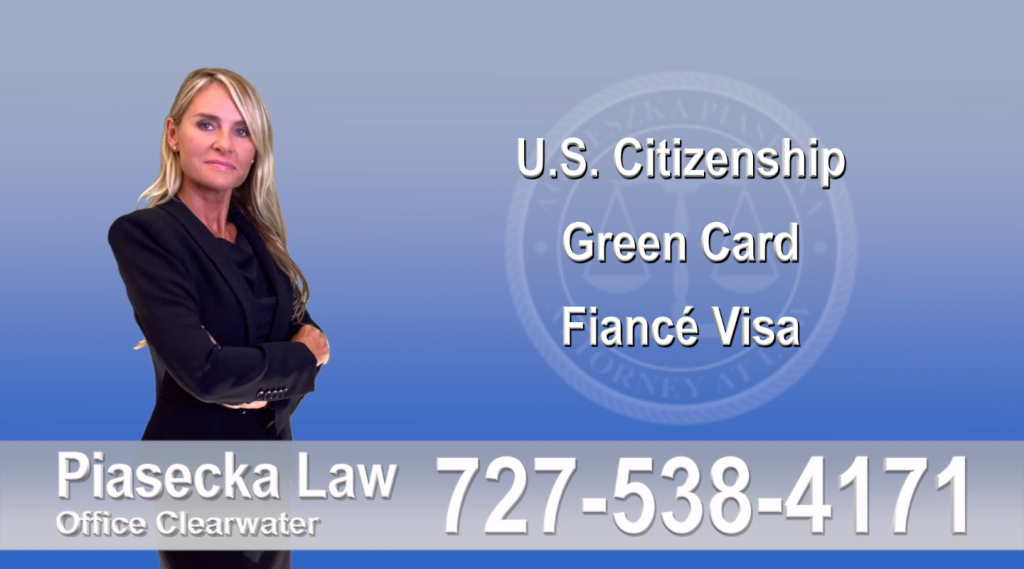 Immigration Attorney Clearwater U.S. Citizenship, Green Card, Fiancé Visa, Florida, Attorney, Lawyer, Agnieszka Piasecka, Aga Piasecka, Piasecka, 9